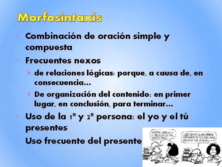 Morfosintaxis Combinación de oración simple y compuesta Frecuentes nexos › de relaciones lógicas: porque, Morfosintaxis Combinación de oración simple y compuesta Frecuentes nexos › de relaciones lógicas: porque,