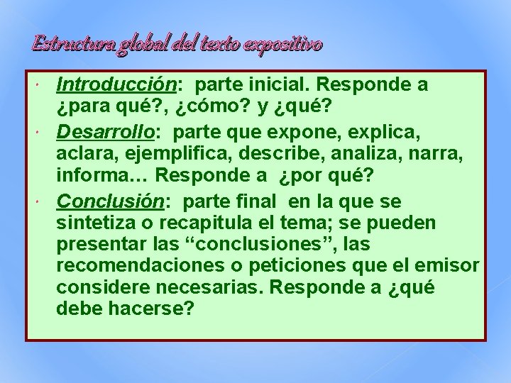 Estructura global del texto expositivo Introducción: parte inicial. Responde a ¿para qué? , ¿cómo? Estructura global del texto expositivo Introducción: parte inicial. Responde a ¿para qué? , ¿cómo?
