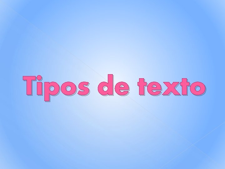 Tipos de texto Tipos de texto