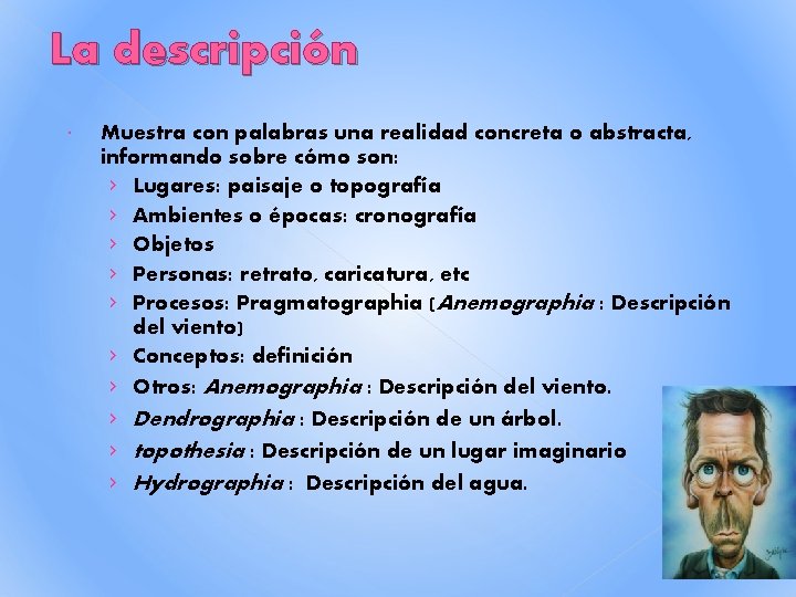 La descripción Muestra con palabras una realidad concreta o abstracta, informando sobre cómo son: La descripción Muestra con palabras una realidad concreta o abstracta, informando sobre cómo son: