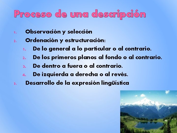 Proceso de una descripción Observación y selección 2. Ordenación y estructuración: 1. De lo Proceso de una descripción Observación y selección 2. Ordenación y estructuración: 1. De lo