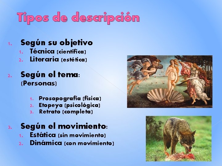 Tipos de descripción 1. Según su objetivo 1. Técnica (científica) 2. Literaria (estética) 2. Tipos de descripción 1. Según su objetivo 1. Técnica (científica) 2. Literaria (estética) 2.