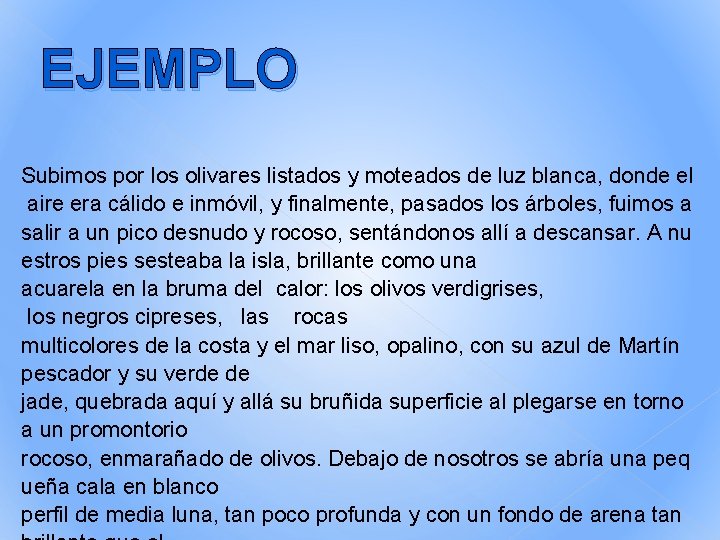 EJEMPLO Subimos por los olivares listados y moteados de luz blanca, donde el aire EJEMPLO Subimos por los olivares listados y moteados de luz blanca, donde el aire