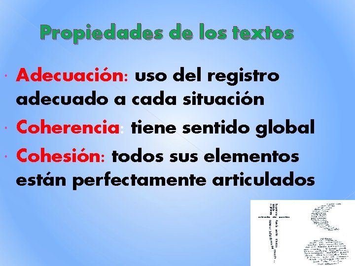 Propiedades de los textos Adecuación: uso del registro adecuado a cada situación Coherencia: tiene Propiedades de los textos Adecuación: uso del registro adecuado a cada situación Coherencia: tiene
