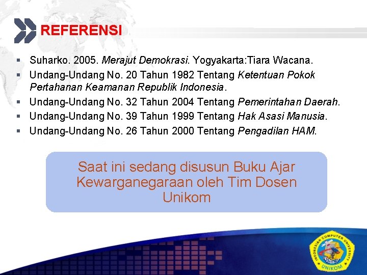 REFERENSI Add your company slogan § Suharko. 2005. Merajut Demokrasi. Yogyakarta: Tiara Wacana. §