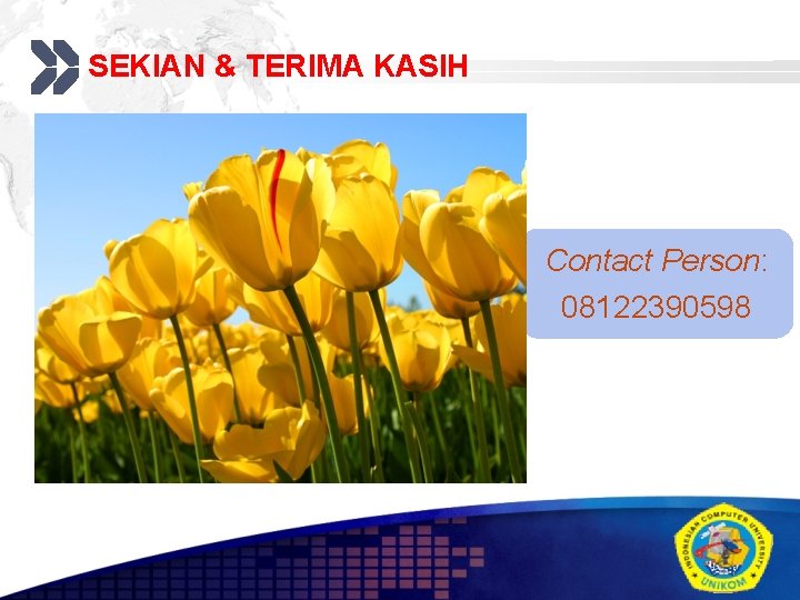 SEKIAN & TERIMA KASIH Add your company slogan Contact Person: 08122390598 LOGO 