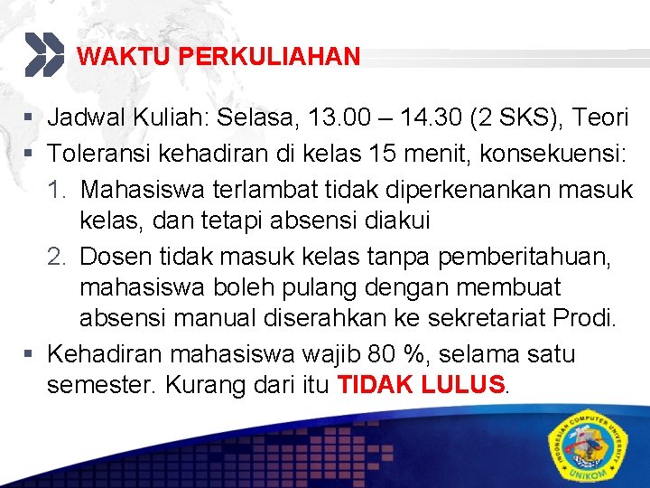 Add your company slogan WAKTU PERKULIAHAN § Jadwal Kuliah: Selasa, 13. 00 – 14.