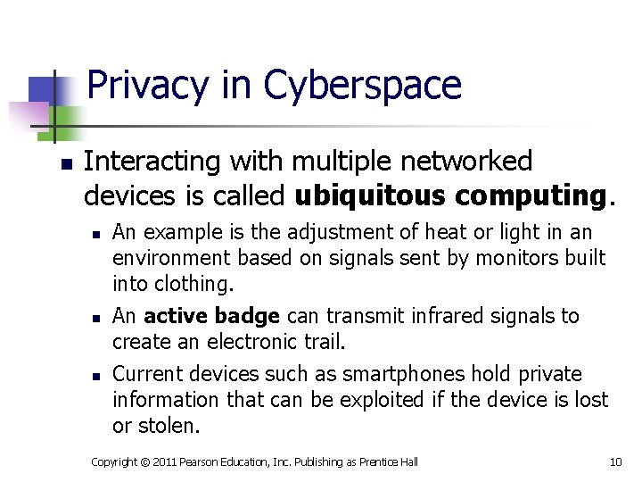 Privacy in Cyberspace n Interacting with multiple networked devices is called ubiquitous computing. n