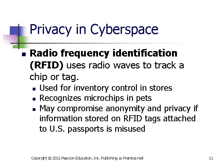 Privacy in Cyberspace n Radio frequency identification (RFID) uses radio waves to track a