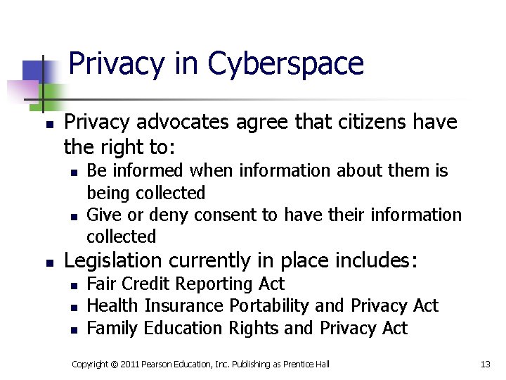 Privacy in Cyberspace n Privacy advocates agree that citizens have the right to: n