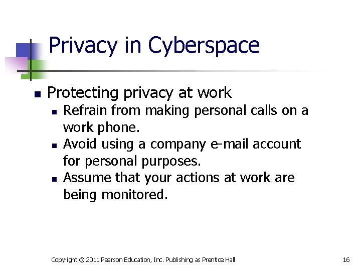 Privacy in Cyberspace n Protecting privacy at work n n n Refrain from making