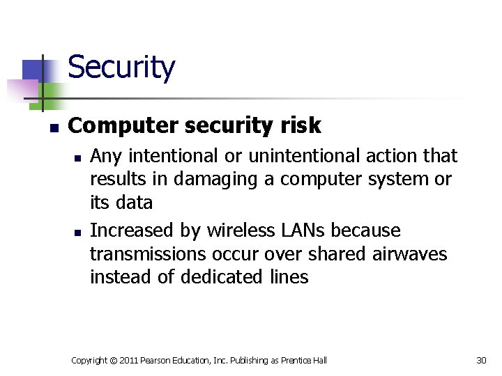 Security n Computer security risk n n Any intentional or unintentional action that results