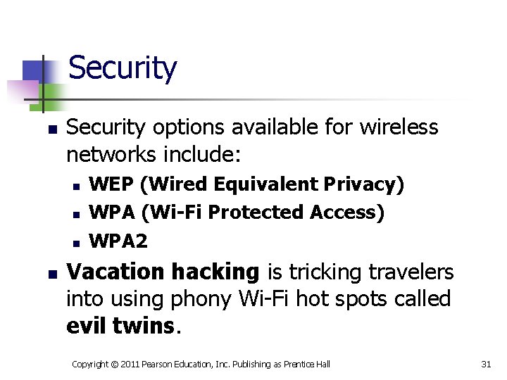 Security n Security options available for wireless networks include: n n WEP (Wired Equivalent