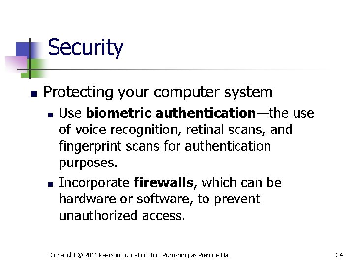 Security n Protecting your computer system n n Use biometric authentication—the use of voice