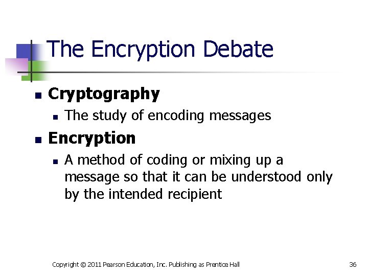 The Encryption Debate n Cryptography n n The study of encoding messages Encryption n