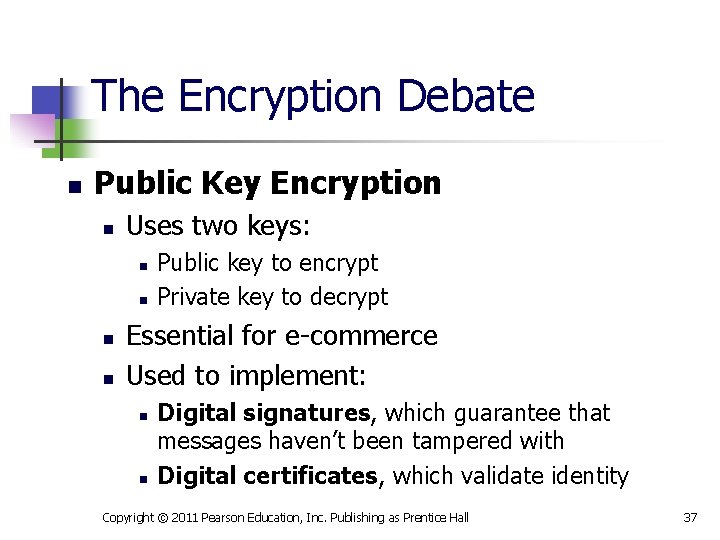 The Encryption Debate n Public Key Encryption n Uses two keys: n n Public