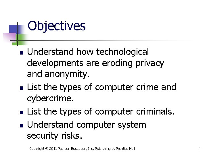 Objectives n n Understand how technological developments are eroding privacy and anonymity. List the