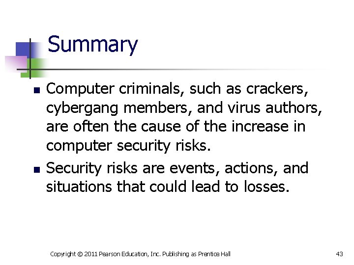 Summary n n Computer criminals, such as crackers, cybergang members, and virus authors, are