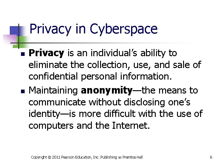 Privacy in Cyberspace n n Privacy is an individual’s ability to eliminate the collection,