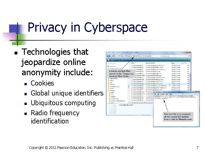 Privacy in Cyberspace n Technologies that jeopardize online anonymity include: n n Cookies Global