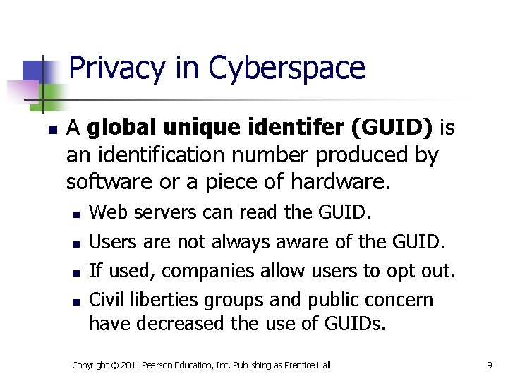 Privacy in Cyberspace n A global unique identifer (GUID) is an identification number produced