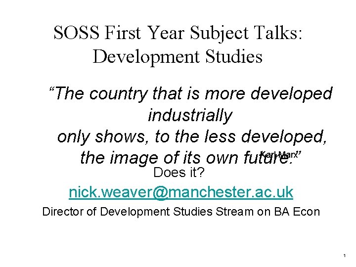 SOSS First Year Subject Talks: Development Studies “The country that is more developed industrially