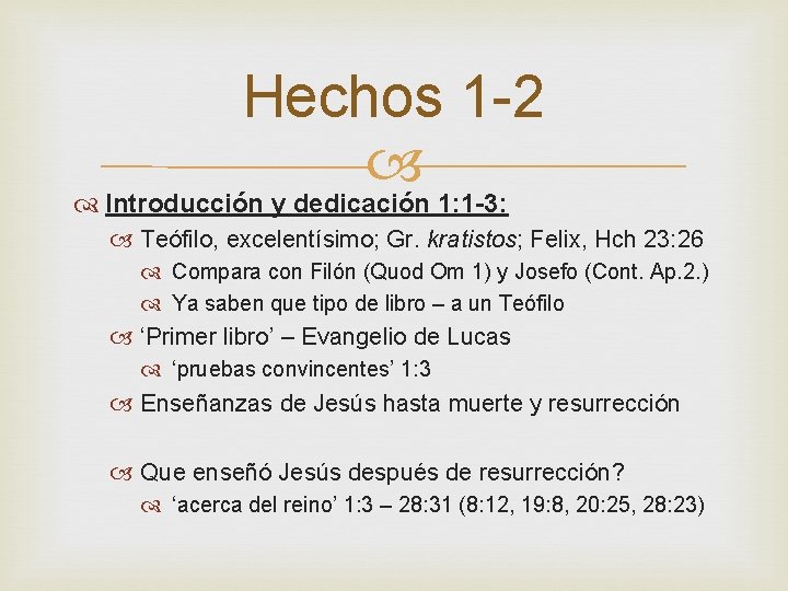 Hechos 1 -2 Introducción y dedicación 1: 1 -3: Teófilo, excelentísimo; Gr. kratistos; Felix,