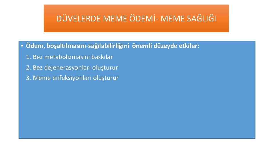 DÜVELERDE MEME ÖDEMİ- MEME SAĞLIĞI • Ödem, boşaltılmasını-sağılabilirliğini önemli düzeyde etkiler: 1. Bez metabolizmasını