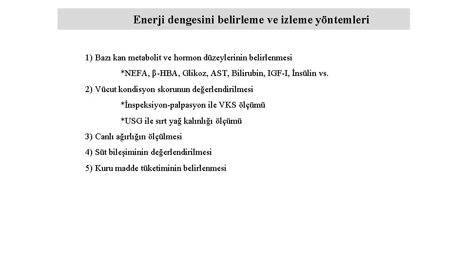 Enerji dengesini belirleme ve izleme yöntemleri 1) Bazı kan metabolit ve hormon düzeylerinin belirlenmesi