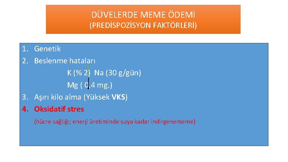 DÜVELERDE MEME ÖDEMİ (PREDİSPOZİSYON FAKTÖRLERİ) 1. Genetik 2. Beslenme hataları K (% 2) Na