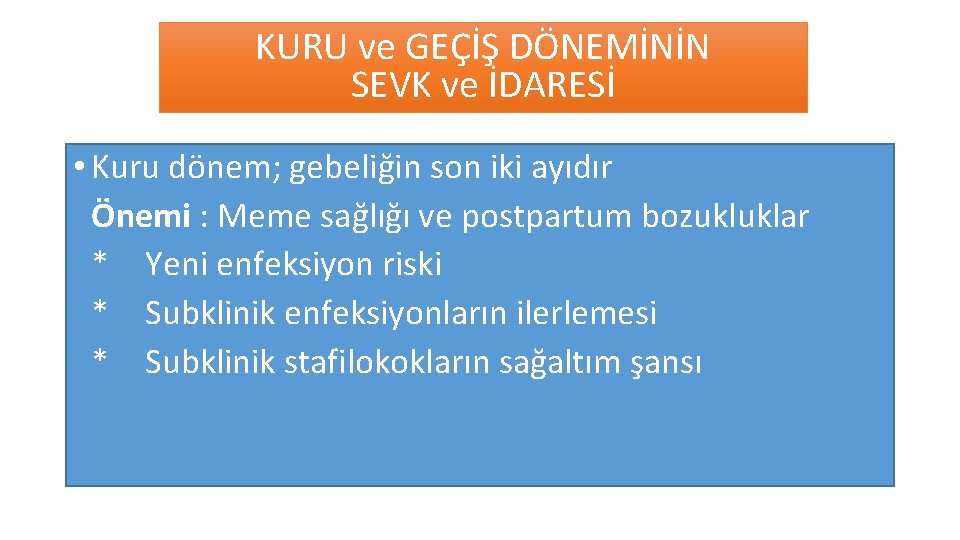 KURU ve GEÇİŞ DÖNEMİNİN SEVK ve İDARESİ • Kuru dönem; gebeliğin son iki ayıdır