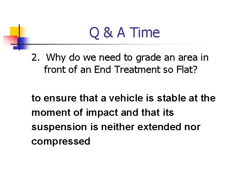 Q & A Time 2. Why do we need to grade an area in