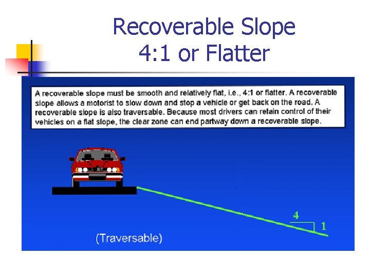 Recoverable Slope 4: 1 or Flatter 
