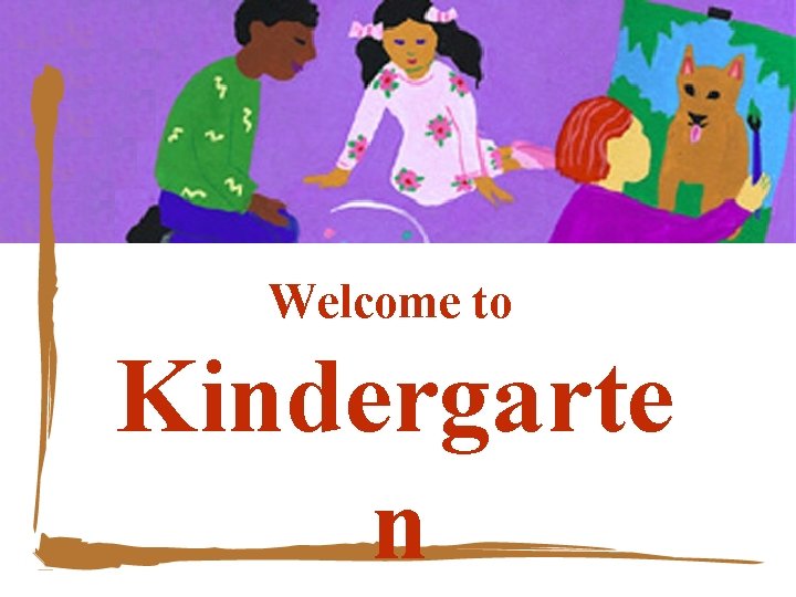 Welcome to Kindergarte n 