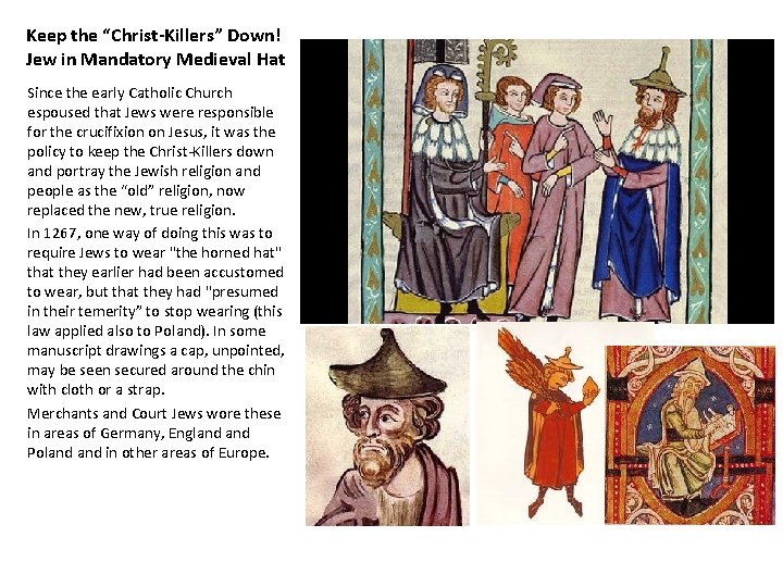 Keep the “Christ-Killers” Down! Jew in Mandatory Medieval Hat Since the early Catholic Church