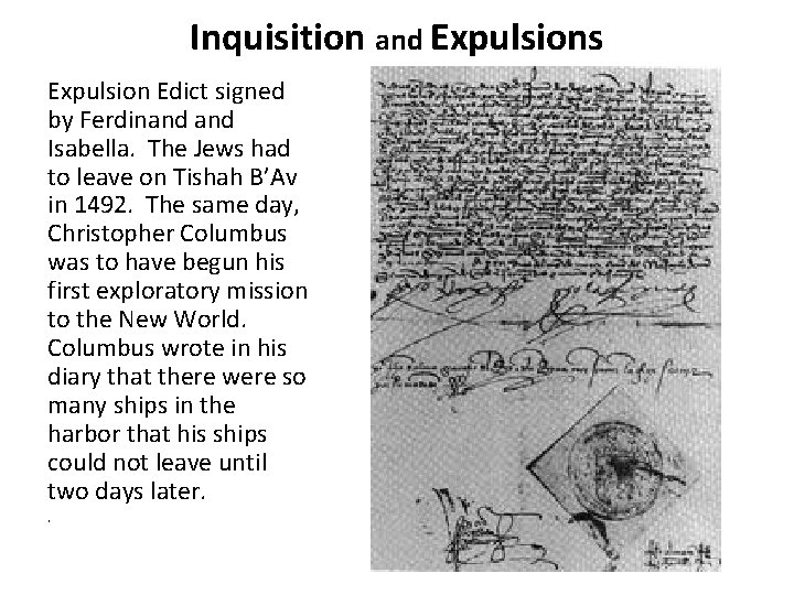 Inquisition and Expulsions Expulsion Edict signed by Ferdinand Isabella. The Jews had to leave