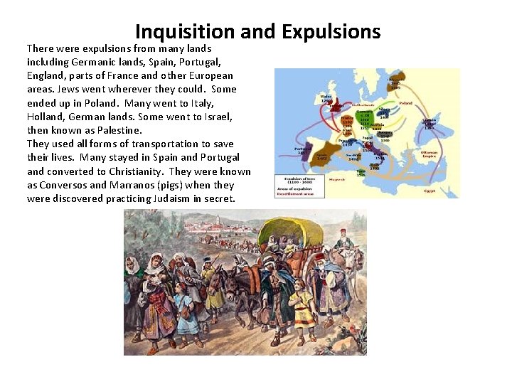 Inquisition and Expulsions There were expulsions from many lands including Germanic lands, Spain, Portugal,