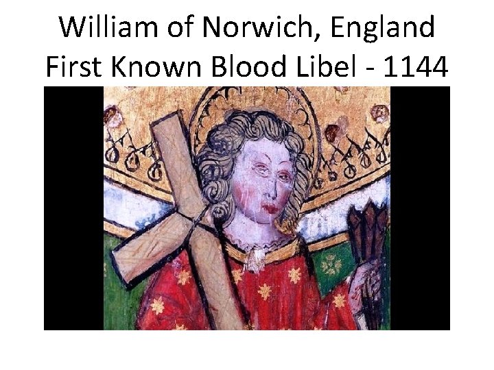 William of Norwich, England First Known Blood Libel - 1144 