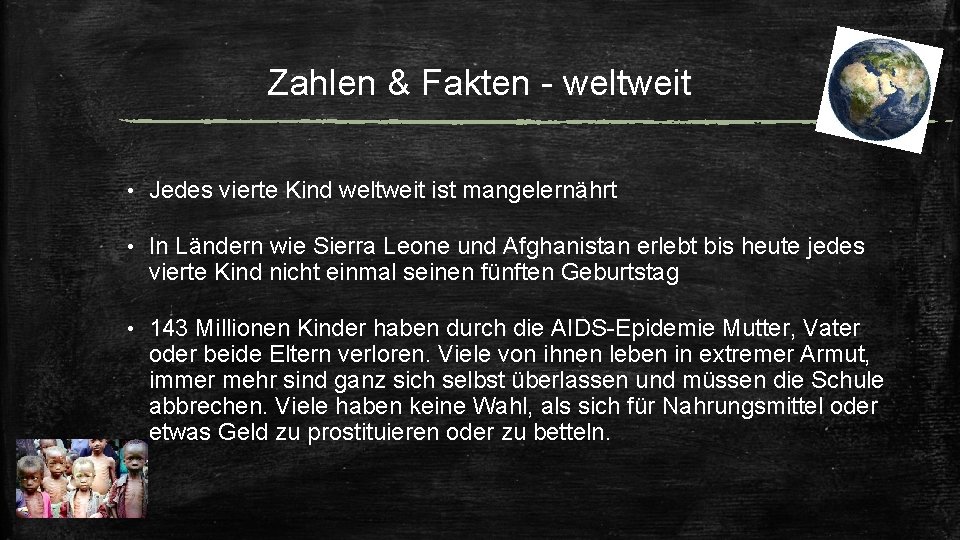 Zahlen & Fakten - weltweit • Jedes vierte Kind weltweit ist mangelernährt • In