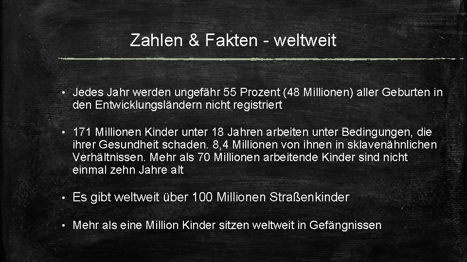 Zahlen & Fakten - weltweit • Jedes Jahr werden ungefähr 55 Prozent (48 Millionen)