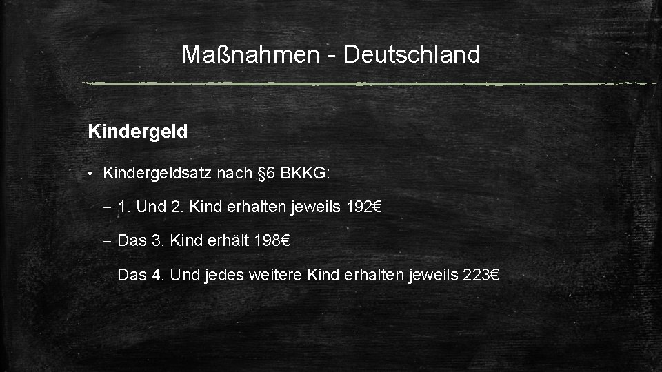 Maßnahmen - Deutschland Kindergeld • Kindergeldsatz nach § 6 BKKG: - 1. Und 2.