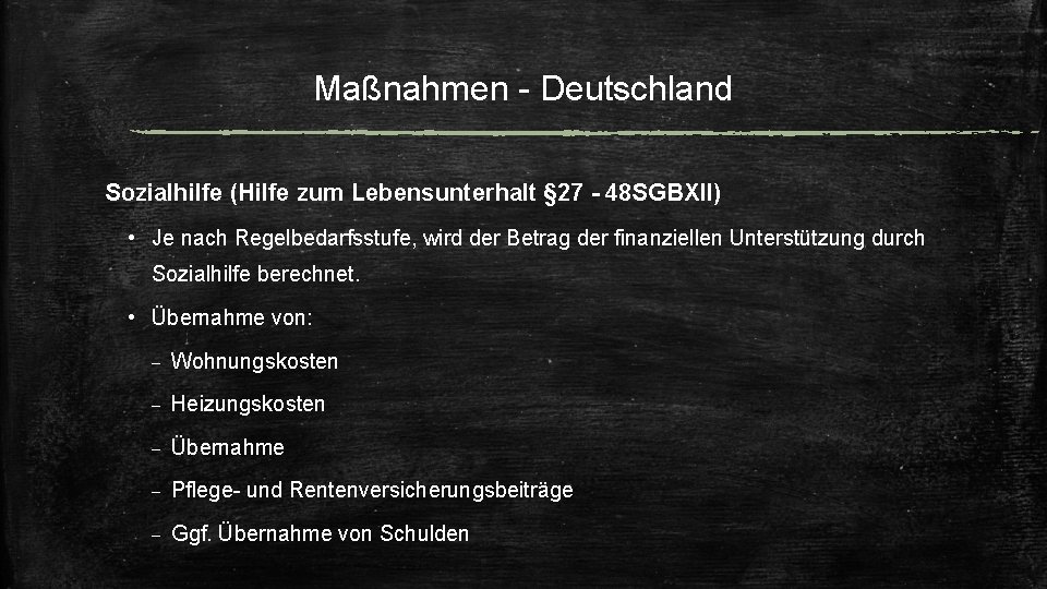 Maßnahmen - Deutschland Sozialhilfe (Hilfe zum Lebensunterhalt § 27 - 48 SGBXII) • Je