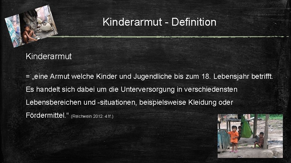 Kinderarmut - Definition Kinderarmut = „eine Armut welche Kinder und Jugendliche bis zum 18.