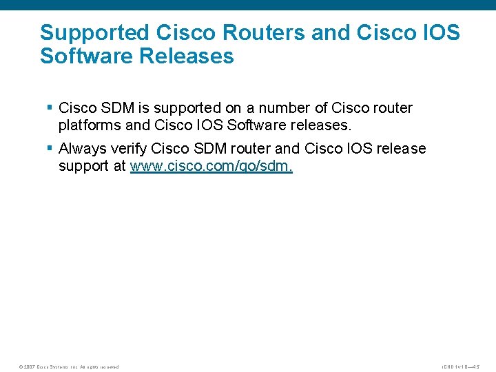 Supported Cisco Routers and Cisco IOS Software Releases § Cisco SDM is supported on