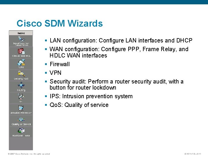 Cisco SDM Wizards § LAN configuration: Configure LAN interfaces and DHCP § WAN configuration: