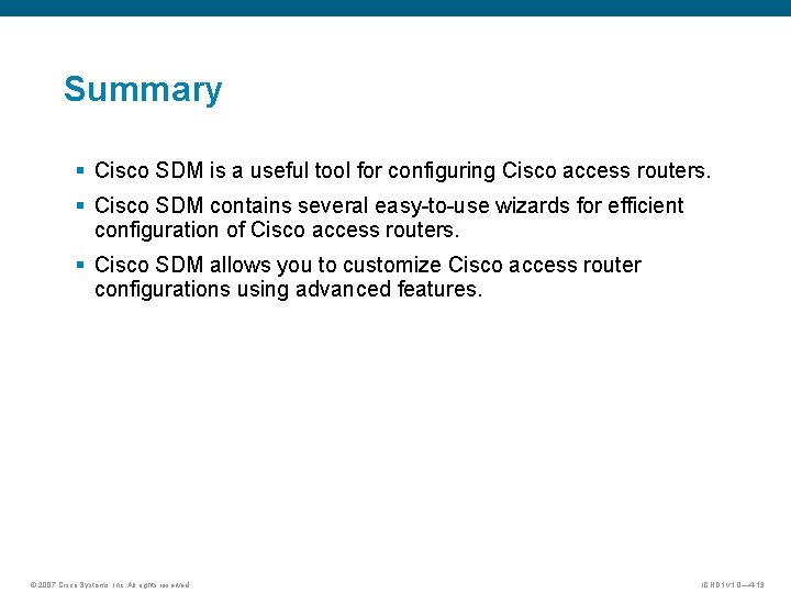 Summary § Cisco SDM is a useful tool for configuring Cisco access routers. §