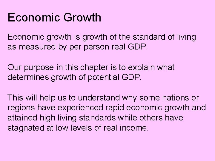 Economic Growth Economic growth is growth of the standard of living as measured by
