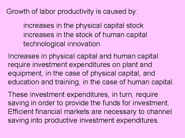 Growth of labor productivity is caused by: increases in the physical capital stock increases