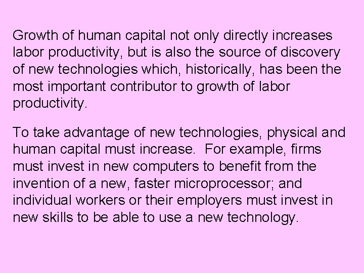 Growth of human capital not only directly increases labor productivity, but is also the