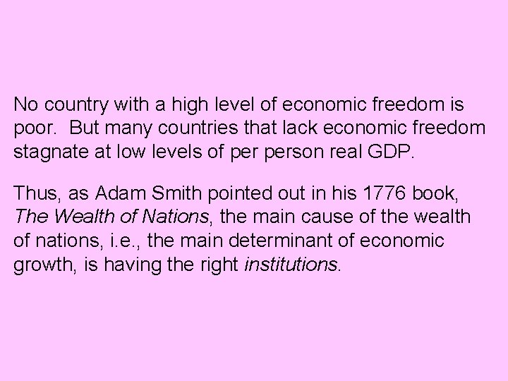 No country with a high level of economic freedom is poor. But many countries